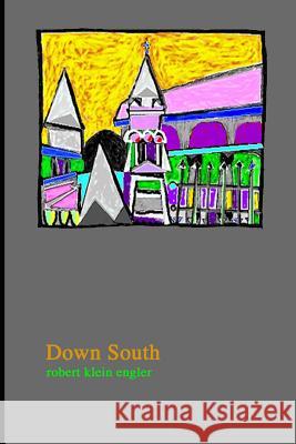 Down South Robert Klein Engler 9781718073470 Independently Published - książka