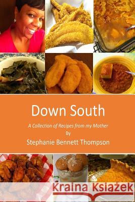 Down South: A Collection of Recipes from my Mother Bennett Thompson, Stephanie 9781502358615 Createspace Independent Publishing Platform - książka