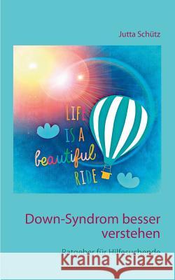 Down-Syndrom besser verstehen: Ratgeber für Hilfesuchende Schütz, Jutta 9783739237725 Books on Demand - książka