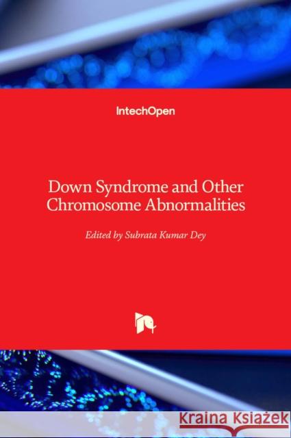 Down Syndrome and Other Chromosome Abnormalities Subrata Dey 9781839693649 Intechopen - książka