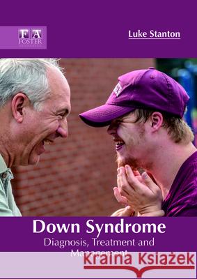 Down Syndrome: Diagnosis, Treatment and Management Luke Stanton 9781632425409 Foster Academics - książka