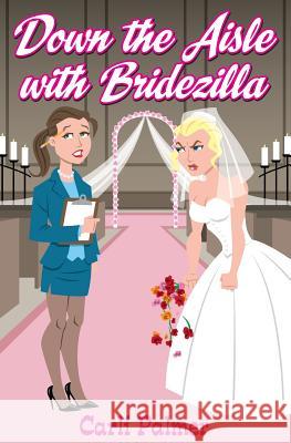 Down The Aisle With Bridezilla Palmer, Carli 9781502597113 Createspace - książka