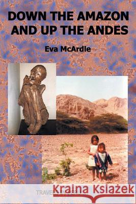 Down the Amazon and Up the Andes Eva McArdle 9781785076268 New Generation Publishing - książka