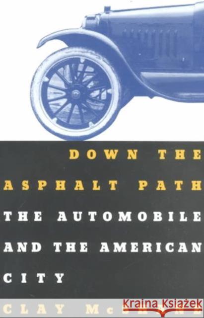 Down the Asphalt Path: The Automobile and the American City McShane, Clay 9780231083911 Columbia University Press - książka