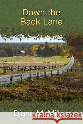 Down the Back Lane Diane McMillan 9781500181697 Createspace - książka