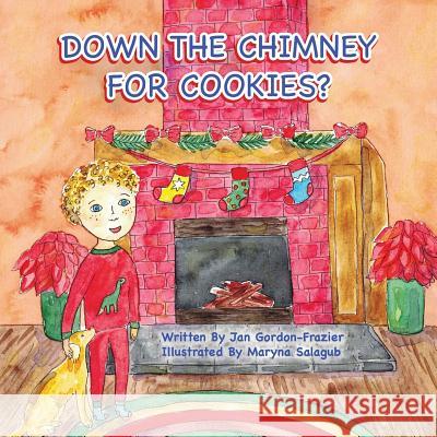 Down the Chimney for Cookies? Jan Gordon-Frazier 9781719490757 Createspace Independent Publishing Platform - książka