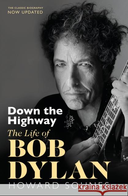 Down The Highway: The Life Of Bob Dylan Howard Sounes 9780857527820 Transworld Publishers Ltd - książka