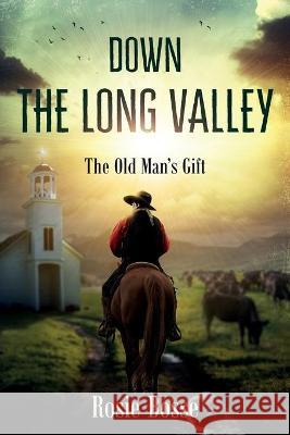 Down the Long Valley (Book #4): The Old Man's Gift Bosse, Rosie 9781643180830 Imperium Publishing - książka