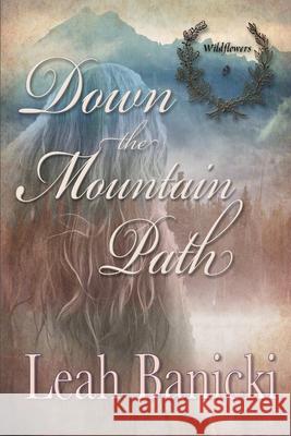 Down The Mountain Path: Western Romance on the Frontier Leah Banicki 9798771306902 Independently Published - książka