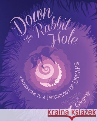 Down the Rabbit Hole: An Introduction to a Psychology of Dreams Scott Gregory 9781634871655 Cognella Academic Publishing - książka