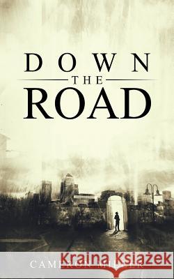 Down the Road Cameron Miller 9781504371452 Balboa Press - książka