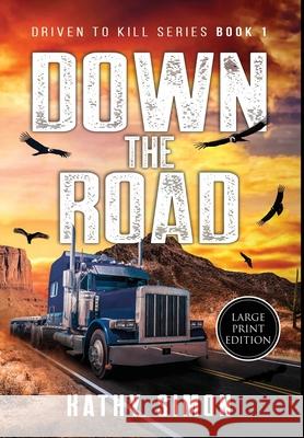 Down the Road: Driven to Kill Book 1 (Large Print Edition) Kathy Simon 9781737319511 Do Epic Books - książka