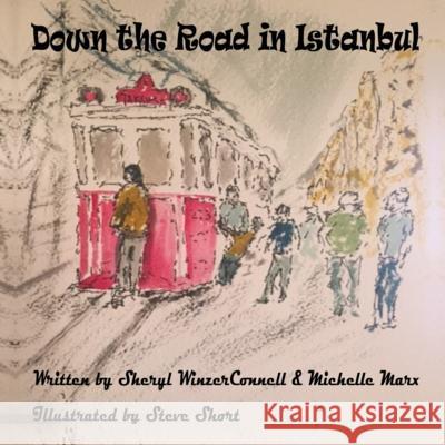 Down the Road in Istanbul Sheryl Winzer Connell Michelle Marx Steve Short 9781539146049 Createspace Independent Publishing Platform - książka