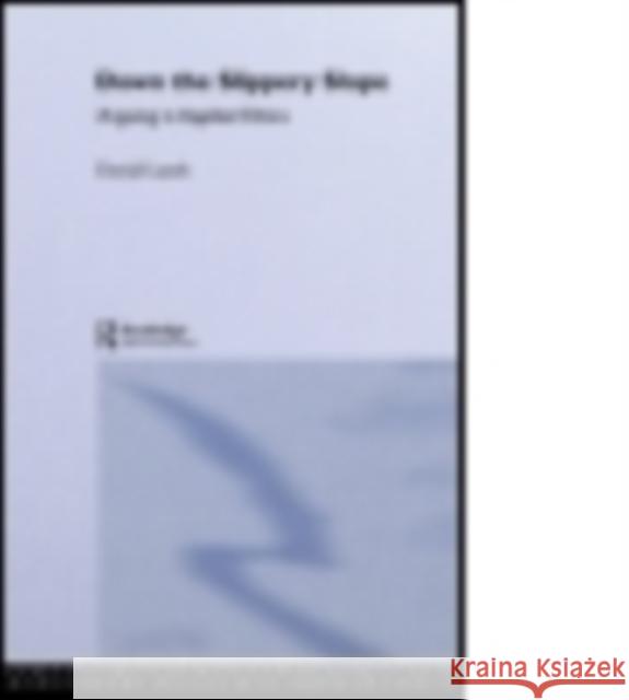 Down the Slippery Slope: Arguing in Applied Ethics David Lamb 9781138873865 Routledge - książka