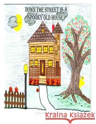 Down The Street Is A Spooky Old House Fuller, Joan 9781505227826 Createspace - książka