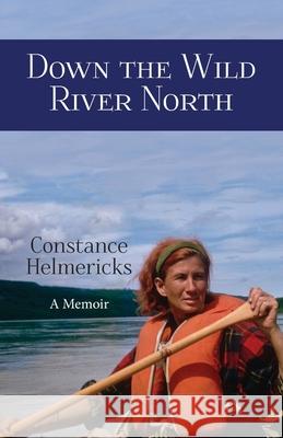 Down the Wild River North Constance Helmericks 9781935347798 Epicenter Press (WA) - książka