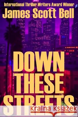 Down These Streets James Scott Bell 9780910355636 Compendium Press - książka