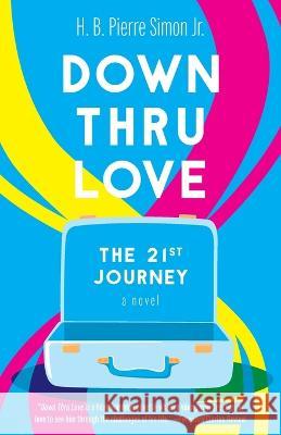 Down Thru Love: The 21st Journey H. B. Pierre Simon Elijah Pierre Simon 9781039108257 FriesenPress - książka