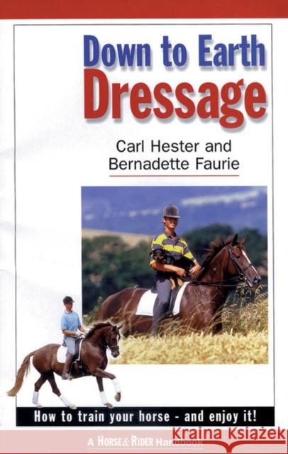 Down to Earth Dressage: How to Train Your Horse - and Enjoy it! Bernadette Faurie 9781872119205 QUILLER PUBLISHING LTD - książka