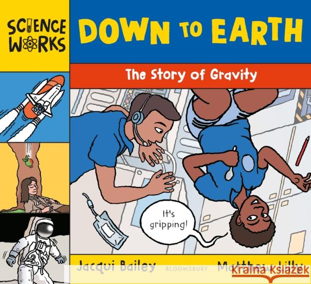 Down to Earth: The Story of Gravity Jacqui Bailey 9781801996303 Bloomsbury Publishing PLC - książka