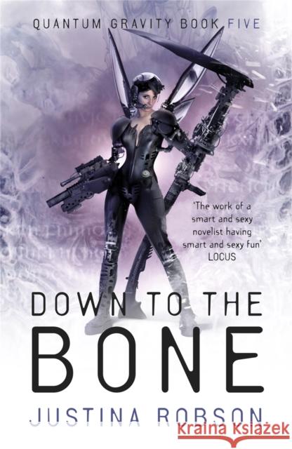 Down to the Bone : Quantum Gravity Book Five Justina Robson 9780575085664  - książka