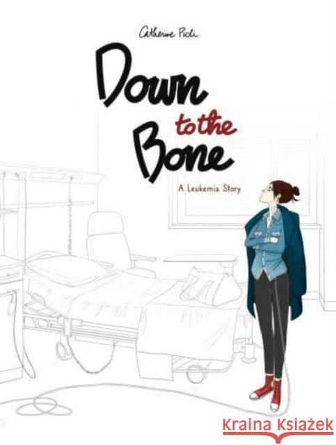 Down to the Bone: A Leukemia Story Catherine Pioli J. T. Mahany 9781637790342 Pennsylvania State University Press - książka