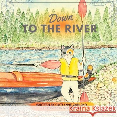 Down to the River Caitlynne Garland Marian Gorin  9798986739724 Honourprinting - książka
