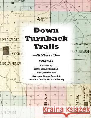 Down Turnback Trails Kathy Seneker Fairchild Lawrence County Historical Society       Lawrence County Record 9781974535163 Createspace Independent Publishing Platform - książka