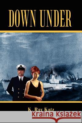 Down Under K. Ray Katz 9781410779892 Authorhouse - książka