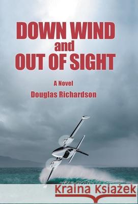 Down Wind and out of Sight Douglas Richardson 9781665713467 Archway Publishing - książka