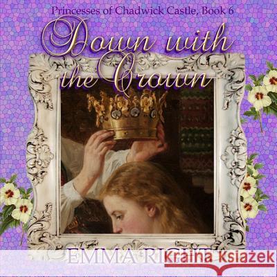 Down With The Crown: Princesses of Chadwick Castle Adventure Lickel, Lisa 9781500586379 Createspace - książka