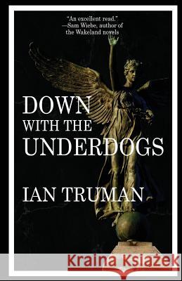 Down with the Underdogs Ian Truman 9781948235129 Down & Out Books - książka