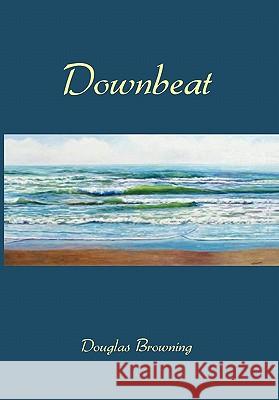 Downbeat Douglas Browning 9781462874989 Xlibris Corporation - książka
