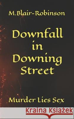 Downfall in Downing Street Malcolm Blair-Robinson 9781499590326 Createspace - książka