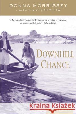 Downhill Chance Donna Morrissey 9780618189274 Mariner Books - książka