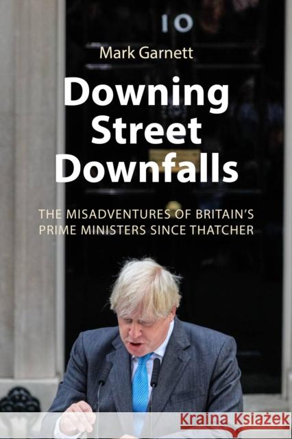 Downing Street Downfalls Dr. Mark (Lancaster University) Garnett 9781788218696 Agenda Publishing - książka