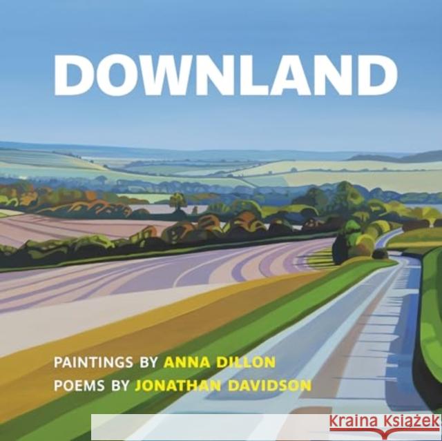 Downland: Paintings by Anna Dillon, Poems by Jonathan Davidson Jonathan Davidson 9781915048127 Two Rivers Press - książka