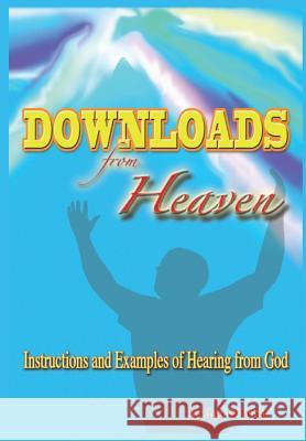 Downloads From Heaven: Instructions and Examples of Hearing from God Jay W. West 9781684118984 Rwg Publishing - książka