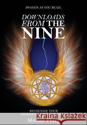 Downloads From the Nine: Recognize Your Higher Self Effortlessly Flury, Matias 9781517299552 Createspace - książka