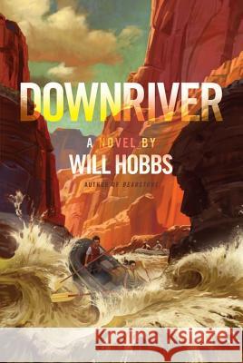 Downriver Will Hobbs 9781442445475 Atheneum Books for Young Readers - książka