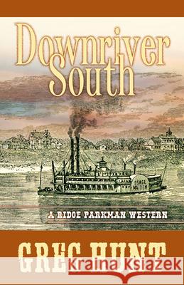 Downriver South Greg Hunt 9781432889036 Five Star Publishing - książka