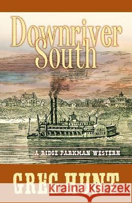 Downriver South Greg Hunt 9781432889043 Thorndike Press Large Print - książka