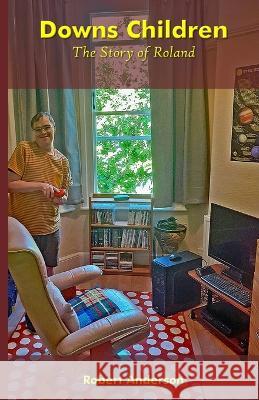 Downs Children: The Story of Roland Robert Anderson (Robert Anderson), Sasha Fenton, Jan Budkowski 9781903065730 Zambezi Publishing - książka