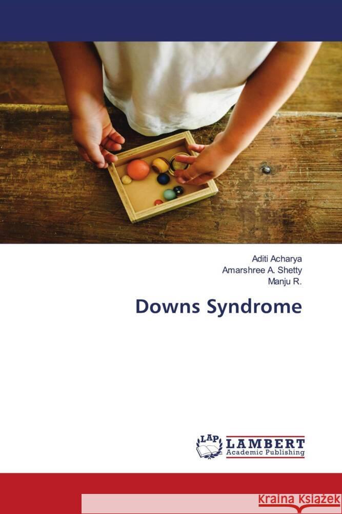 Downs Syndrome Acharya, Aditi, Shetty, Amarshree A., R., Manju 9786204212203 LAP Lambert Academic Publishing - książka