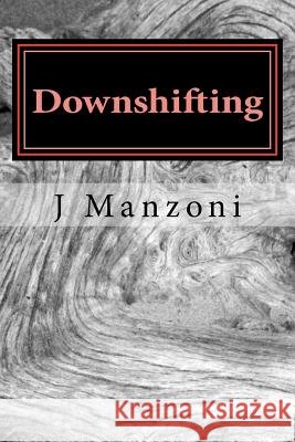 Downshifting J. C. Manzoni 9781516996438 Createspace - książka