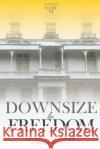 Downsize to Freedom: A smaller home is a bigger life. Dj, Dame 9781502521279 Createspace Independent Publishing Platform