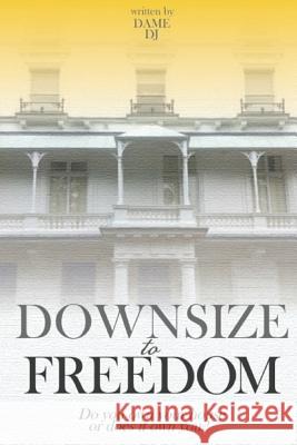 Downsize to Freedom Part 2 Dame Dj 9781530991235 Createspace Independent Publishing Platform - książka