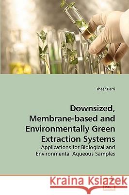 Downsized, Membrane-based and Environmentally Green Extraction Systems Barri, Thaer 9783639221077 VDM Verlag - książka