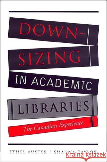 Downsizing in Academic Libraries: The Canadian Experience Auster, Ethel 9780802089755 University of Toronto Press - książka