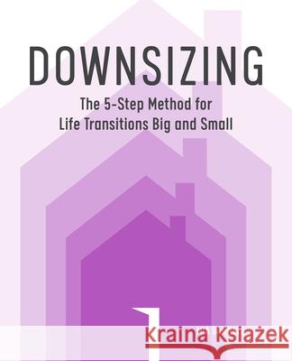 Downsizing: The 5-Step Method for Life Transitions Big and Small Mia Danielle 9781641528627 Rockridge Press - książka